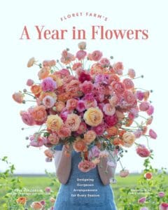 Floret Farm’s A Year in Flowers