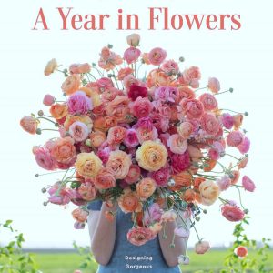 Floret Farm's A Year in Flowers